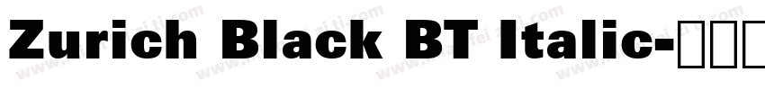 Zurich Black BT Italic字体转换